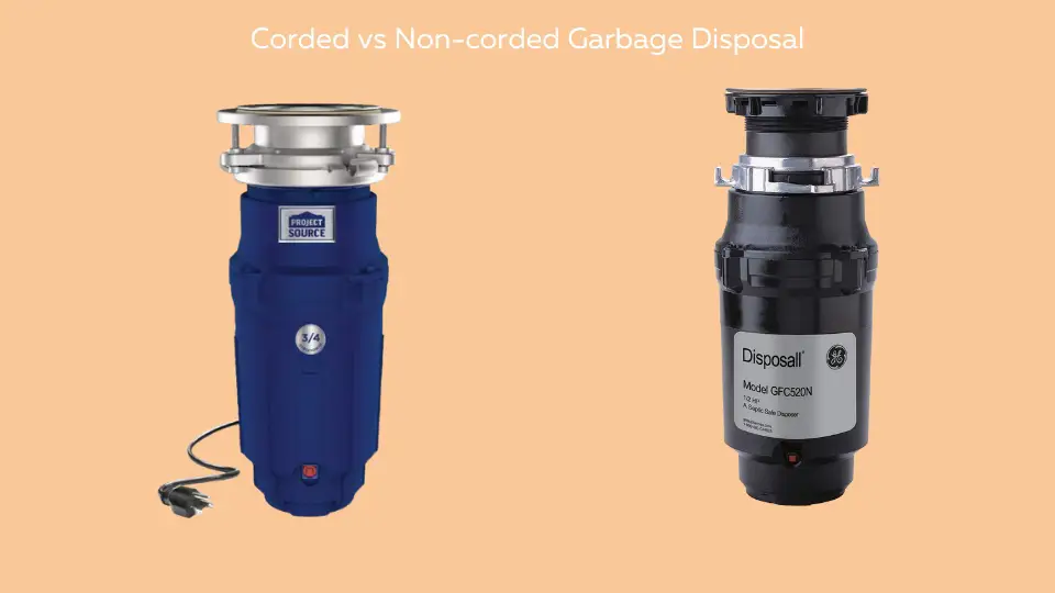 Corded vs Non-corded Garbage Disposal